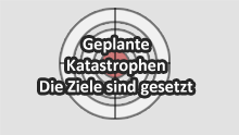 Geplante Katastrophen