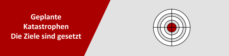 Geplante Katastrophen